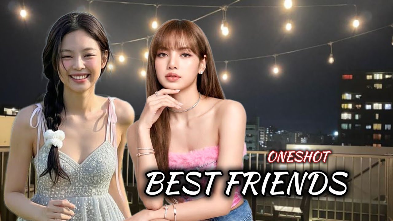 JENLISA FF ONESHOT|Best Friends 