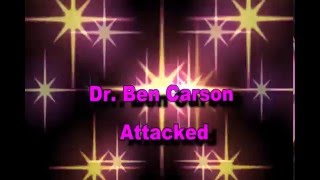 Dr. Ben Carson Attacked