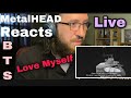 METALHEAD REACTS | BTS LOVE MYSELF