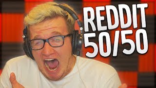 THATS THE WORST IVE SEEN!! - Reddit 50/50 Challenge