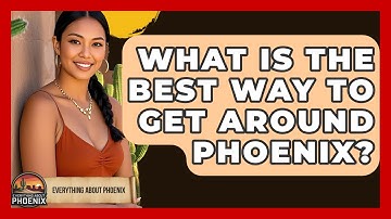 What Is The Best Way To Get Around Phoenix? - Everything About Phoenix