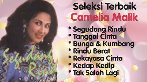 Camelia Malik - Segudang Rindu - Bunga & Kumbang - Rindu Berat - Rekayasa Cinta - Tanggal Cinta