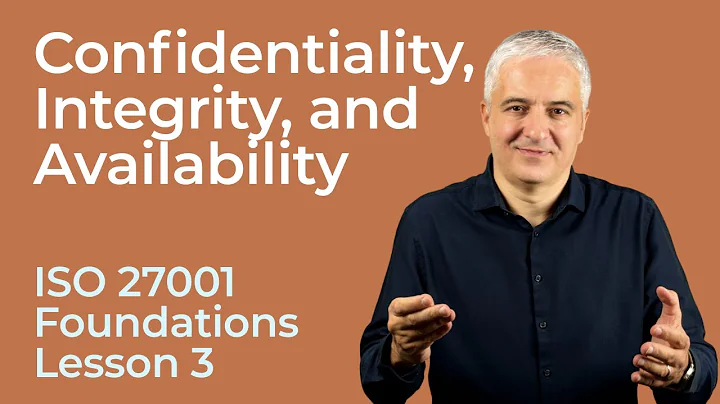 Explanation of confidentiality, integrity, and availability [ISO 27001 Foundations Course Lesson #3]