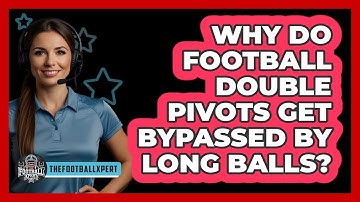 Why Do Football Double Pivots Get Bypassed By Long Balls? - The Football Xpert