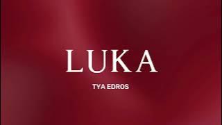 Tya Edros - LUKA (Lyrics)