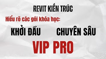 Phân Biệt 3 Gói Khóa Học Revit Kiến Trúc: Khởi Đầu – Chuyên Sâu – VIP Pro của Đức Act