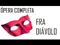 Fra divolo  pera completa  daniel francois auber   lpera vlog