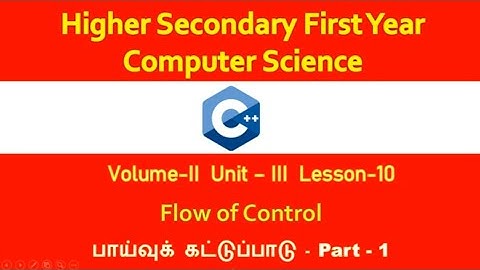 11th Computer Science - Vol-II Unit - III Chapter - 10-Flow of Control Part-I TM EM.