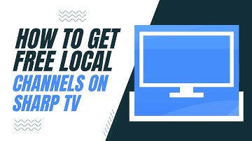 How to Get Free Local Channels on Your Sharp TV