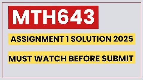 MTH643 ASSIGNMENT 1 SOLUTION 2025