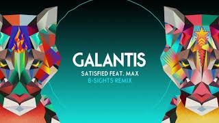 Смотреть клип Galantis - Satisfied (Feat. Max) [B-Sights Remix]