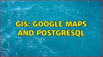 GIS: Google Maps and Postgresql