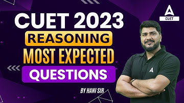 CUET 2023 | Reasoning | Most Expected Questions | By Hani Sir