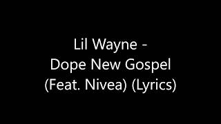 Lil Wayne - Dope New Gospel (Feat. Nivea) (Lyrics)