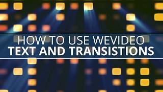 How to Use WeVideo - Text and Transitions