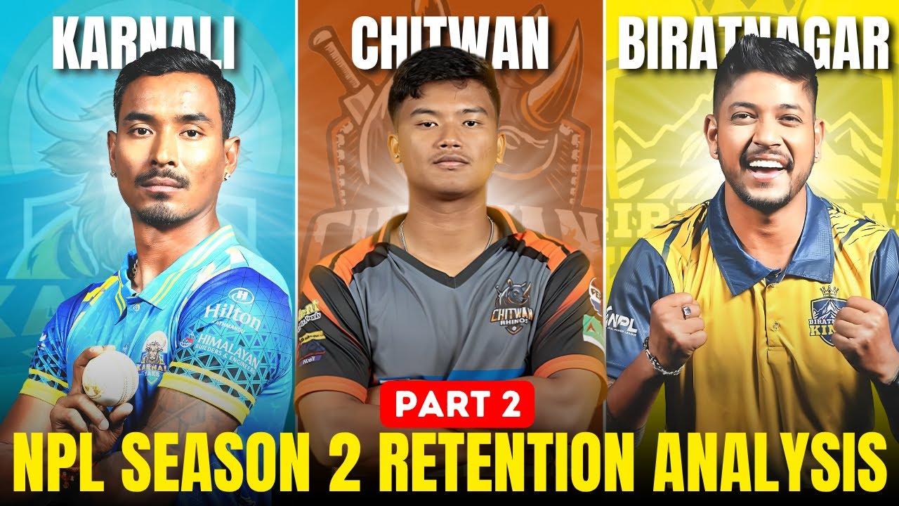 NPL Season 2: Squad Retention Analysis || Karnali, Chitwan and Biratnagar