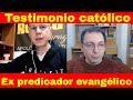 Los padres de la iglesia me hicieron católico. Testimonio de conversión