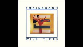 Engine Room - Wild Times (long version)
