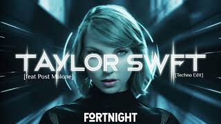 Taylor Swift - Fortnight [Techno Edit]