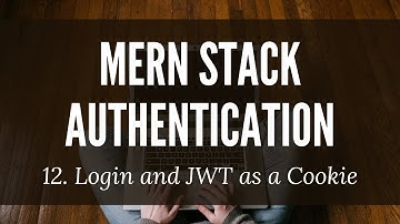MERN Stack Authentication: 12. Login and JWT as a Cookie