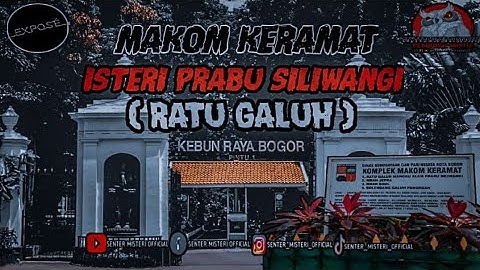 MISTERI KEBUN RAYA BOGOR|| MAKOM KERAMAT RATU GALUH || ISTRI PRABU SILIWANGI