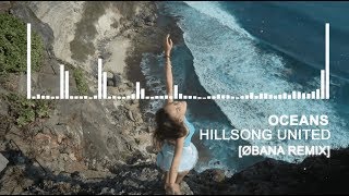 Oceans (Where Feet May Fail) - Hillsong United EDM REMIX (FREE DOWNLOAD | ØBANA)