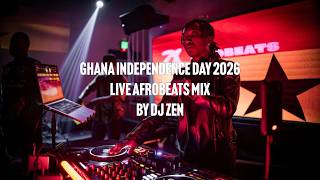 Ghana Independence Day (Live Afrobeats Mix) | DJ ZEN