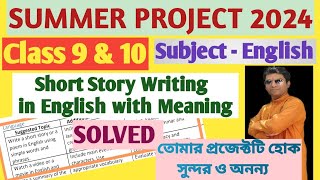 Summer Project 2024 || Class 9 & 10 || Short Story Writing in English || SOLVED