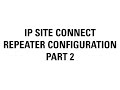 IP Site Connect Repeater Configuration (Part 2)