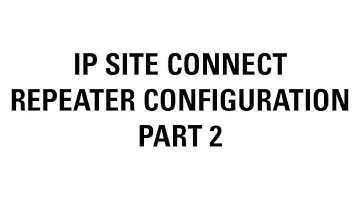 IP Site Connect Repeater Configuration (Part 2)