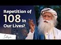 The intriguing repetition of 108 in our lives  sadhguru