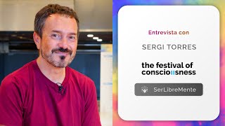 SERGI TORRES | Entrevista en The Festival Of Conscioussnes 2023