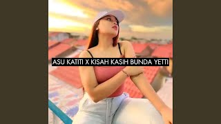 Asu Katiti X Kisah Kasih Bunda Yetti