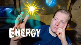 Without THIS nothing would exist. What is energy in physics?