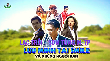 LẠC TRÔI | SƠN TÙNG M-TP | TÀI SMILE COVER (RE UP)