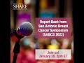 Report Back from San Antonio Breast Cancer Symposium (SABCS 2022)