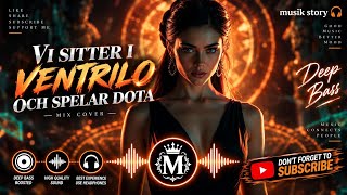 🔥 VI SITTER I VENTRILO OCH SPELAR DOTA | Deep Bass Remix | Feel The Beat 🎧