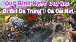 Quý Bình Ngọc Duyên: Đi Bắt Cá Giải Trí Trúng Ổ Cá Khủng Cái kết.