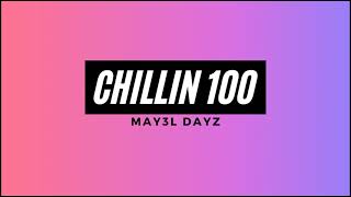 MAY3L DAYZ - CHILLIN 100