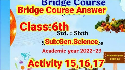 Bridge Course 6th Class sub Gen Science Activity 15 to 17@shortanswer8213