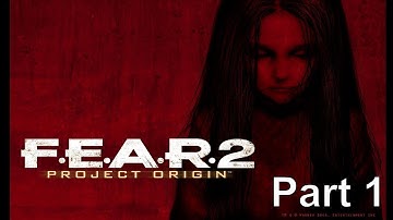 F.E.A.R. 2 Project Origin Part 1
