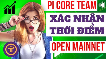 Pi Core Team công bố thời điểm ra mắt Open Mainnet - Tin tức Pi Network mới nhất