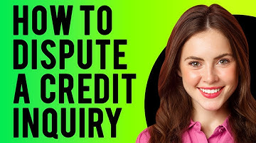 How to Dispute a Credit Inquiry (Dispute Credit Report)