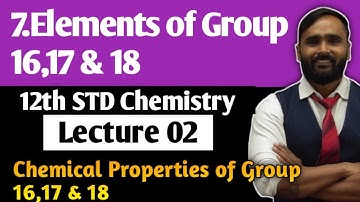 12th CHEMISTRY|Chapter 7 Elements of Group 16,17 and 18 | Lecture 02 | Chemical Properties