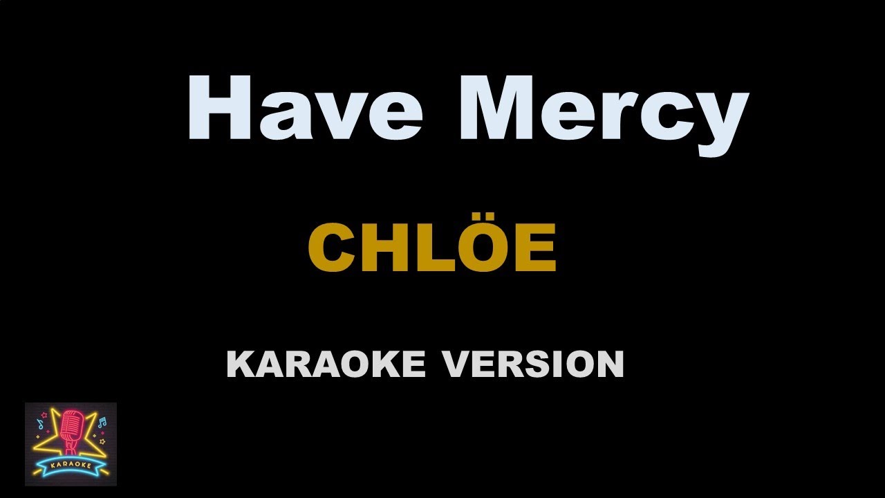 Chlöe -  Have Mercy - Karaoke Version