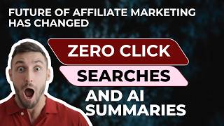 ZERO CLICK SEARCHES and AI SUMMARIES Are Rapidly Destroying Affiliate Marketing Traffic and Revenue