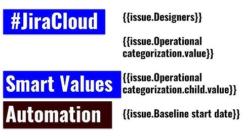 Jira Cloud Automation - Start using Smart Values