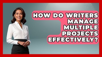 How Do Writers Manage Multiple Projects Effectively? - The Storytellers Room