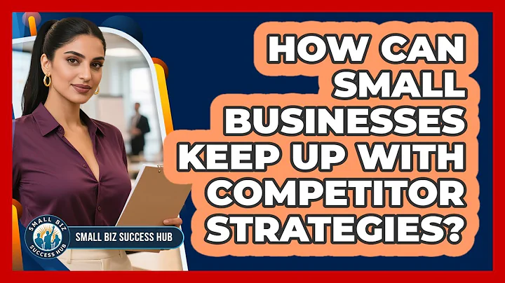 How Can Small Businesses Keep Up With Competitor Strategies? - Small Biz Success Hub