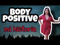 👉🏻 BODYPOSITIVE - mi historia 🤦🏻‍♀️